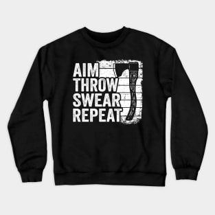 Axe Throwing Gift Funny Aim Throw Swear Repeat Crewneck Sweatshirt